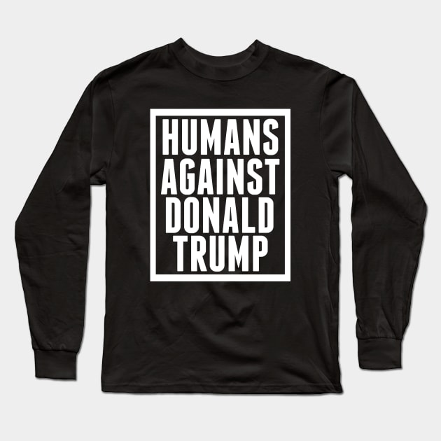 Humans Against Donald Trump Long Sleeve T-Shirt by epiclovedesigns